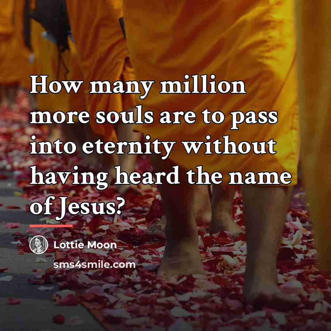 “How many million more souls are to pass into eternity…” quote by Lottie Moon