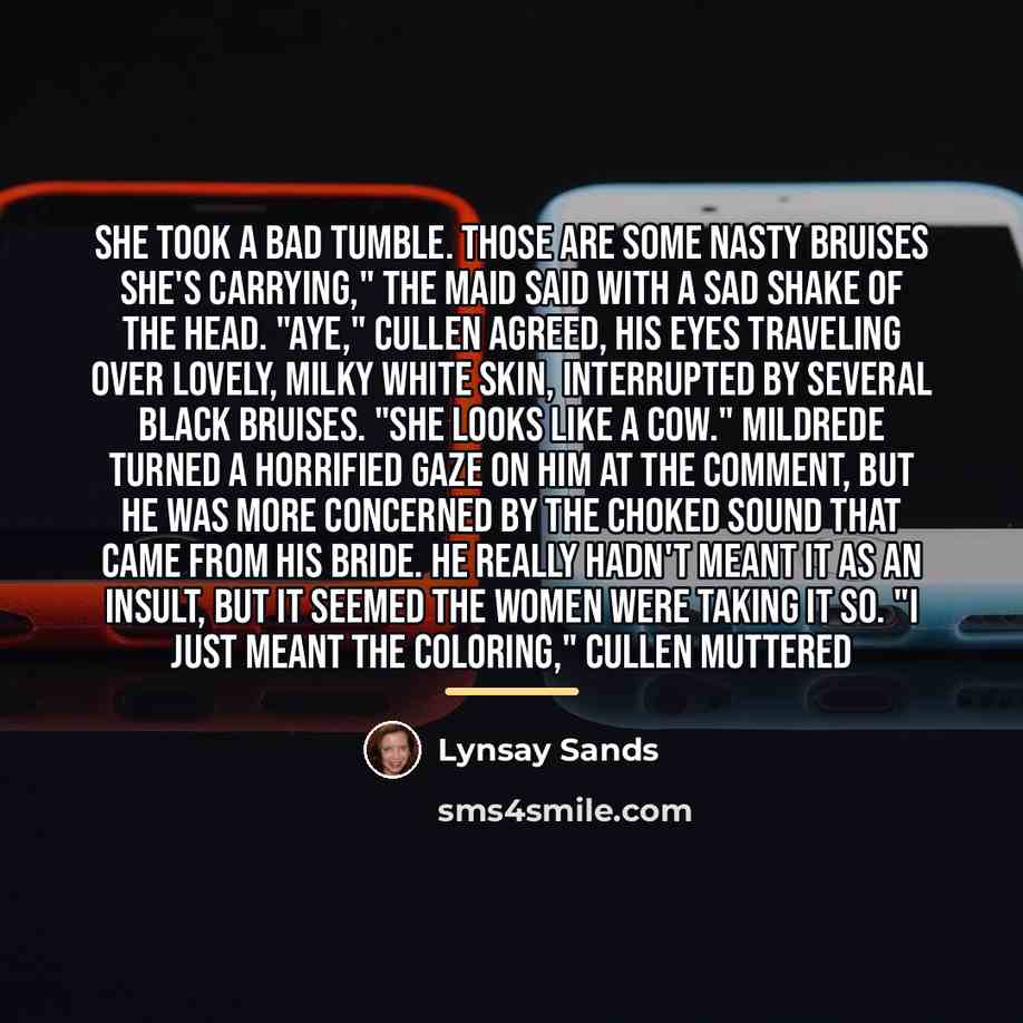 “She took a bad tumble. Those are some nasty bruises…” quote by Lynsay Sands