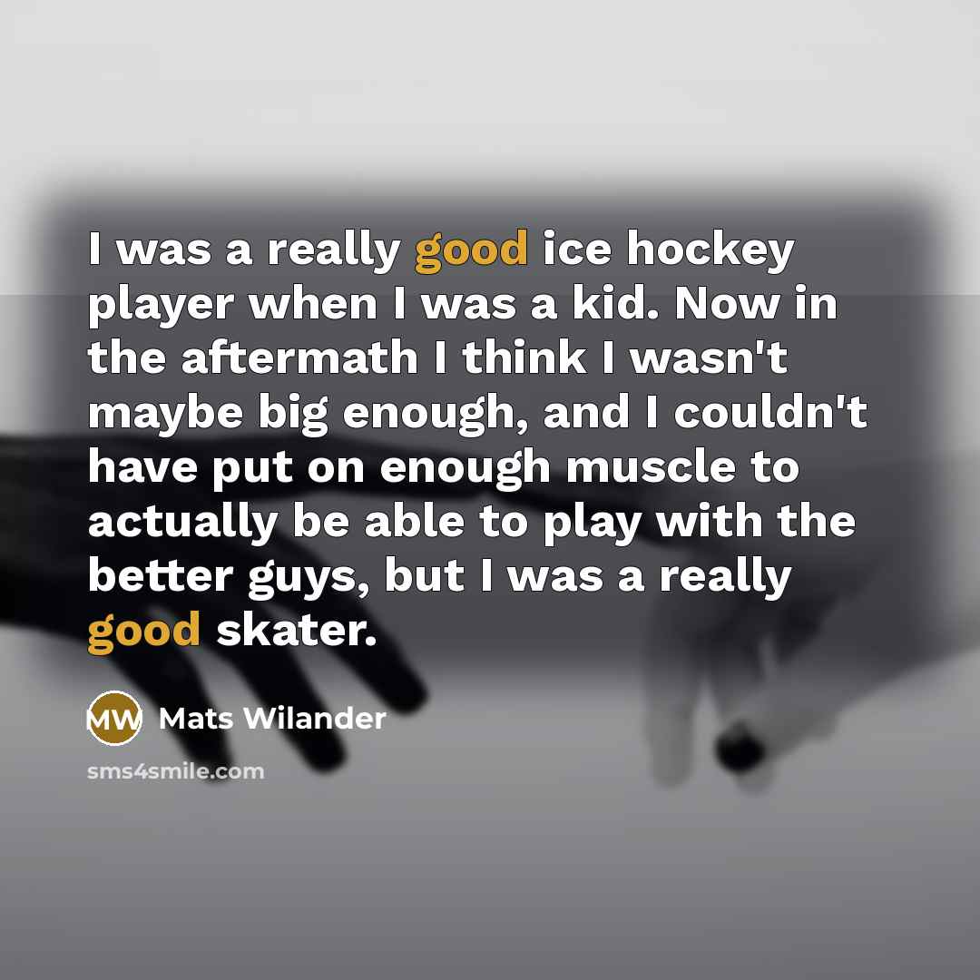 “I was a really good ice hockey player when I…” quote by Mats Wilander