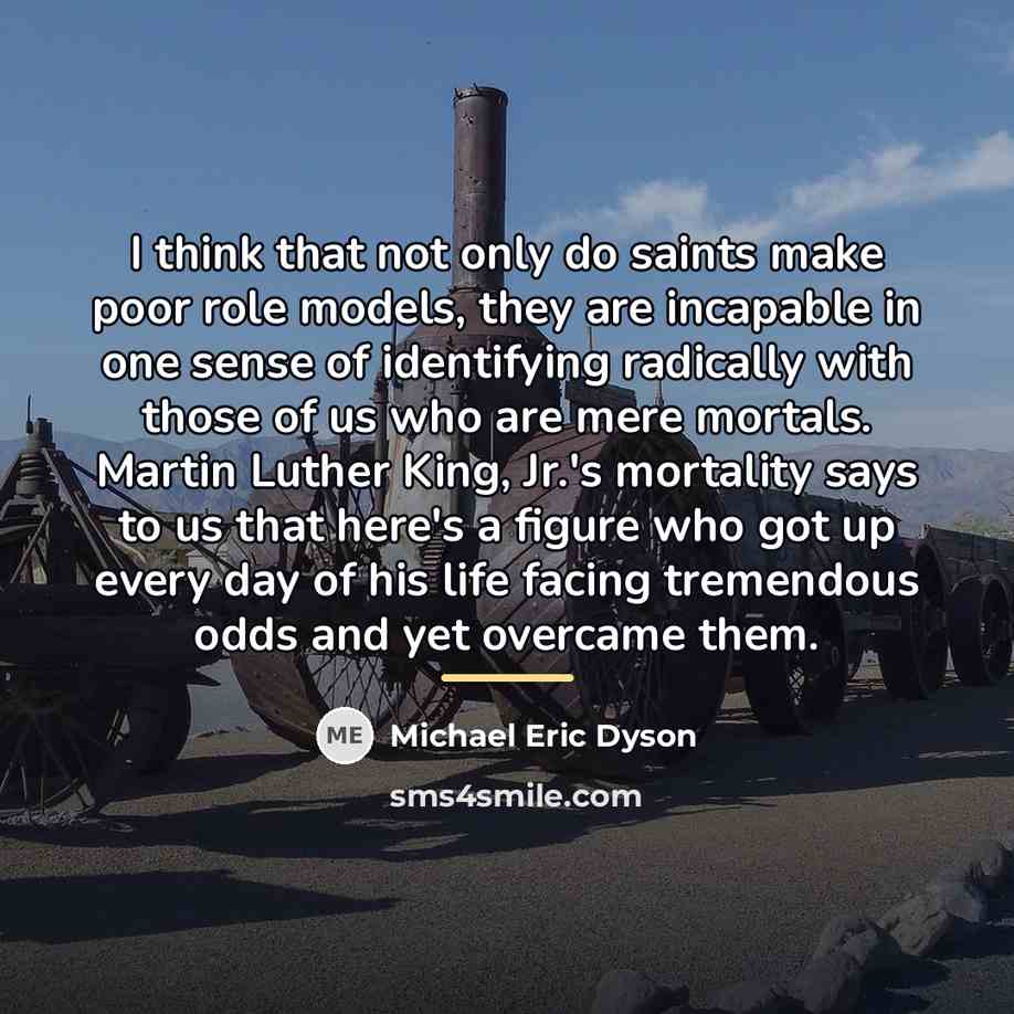 “I think that not only do saints make poor role…” quote by Michael Eric Dyson