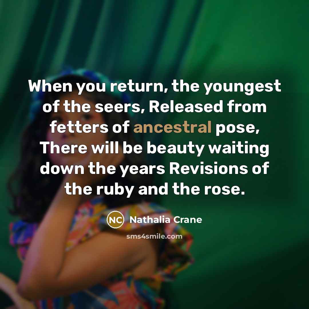 “When you return, the youngest of the seers, Released from…” quote by Nathalia Crane