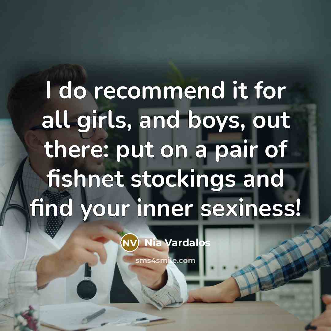 “I do recommend it for all girls, and boys, out…” quote by Nia Vardalos