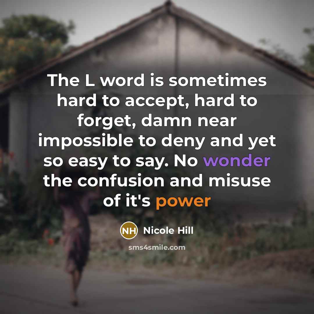 “The L word is sometimes hard to accept, hard to…” quote by Nicole Hill