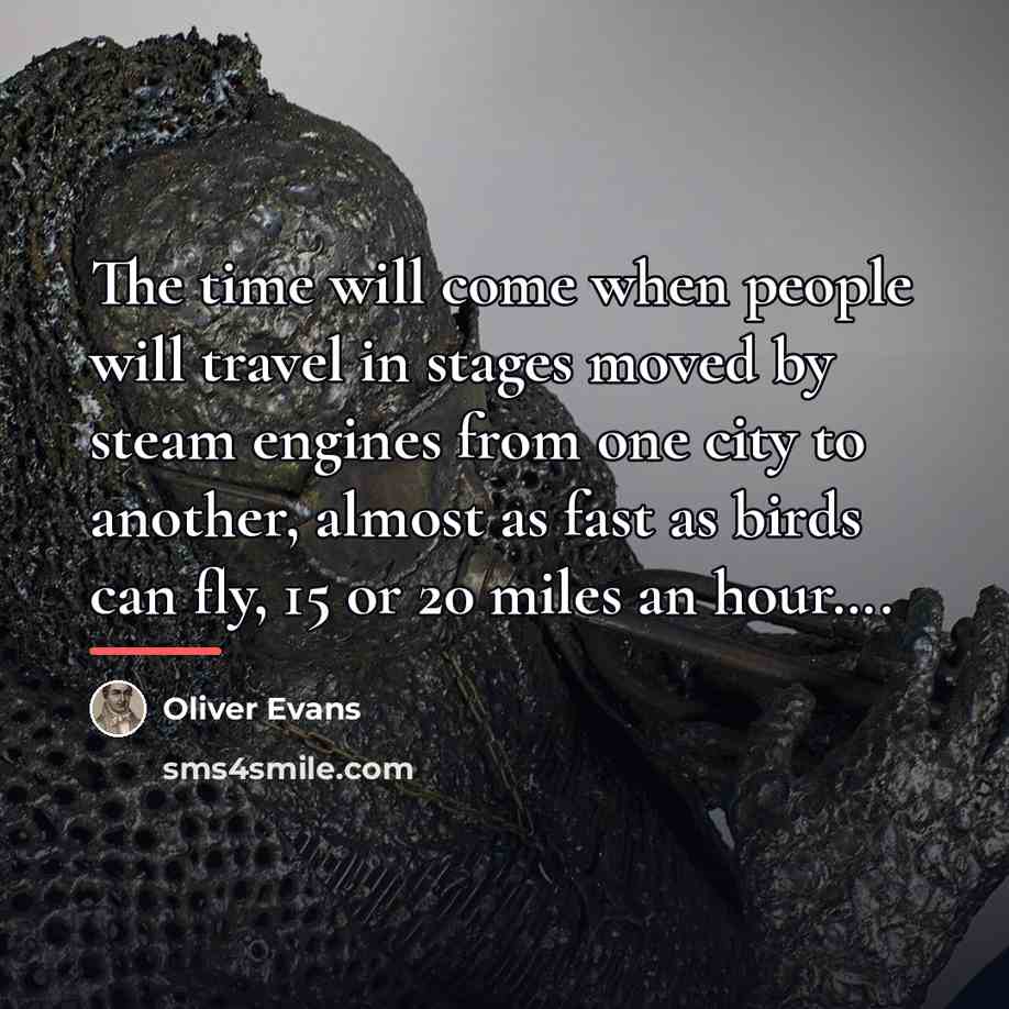 “The time will come when people will travel in stages…” quote by Oliver Evans
