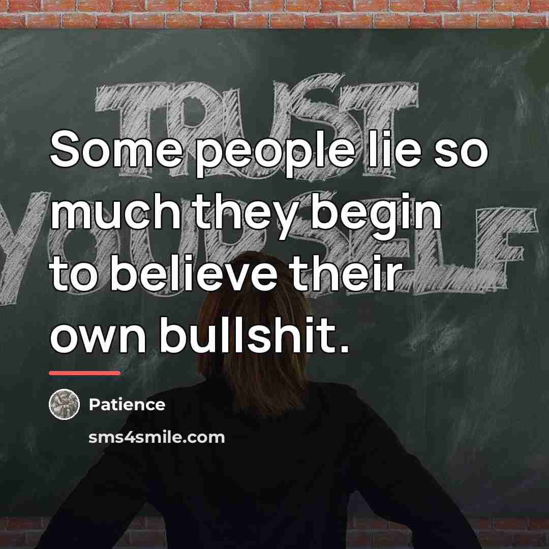 “Some people lie so much they begin to believe their…” quote by Patience