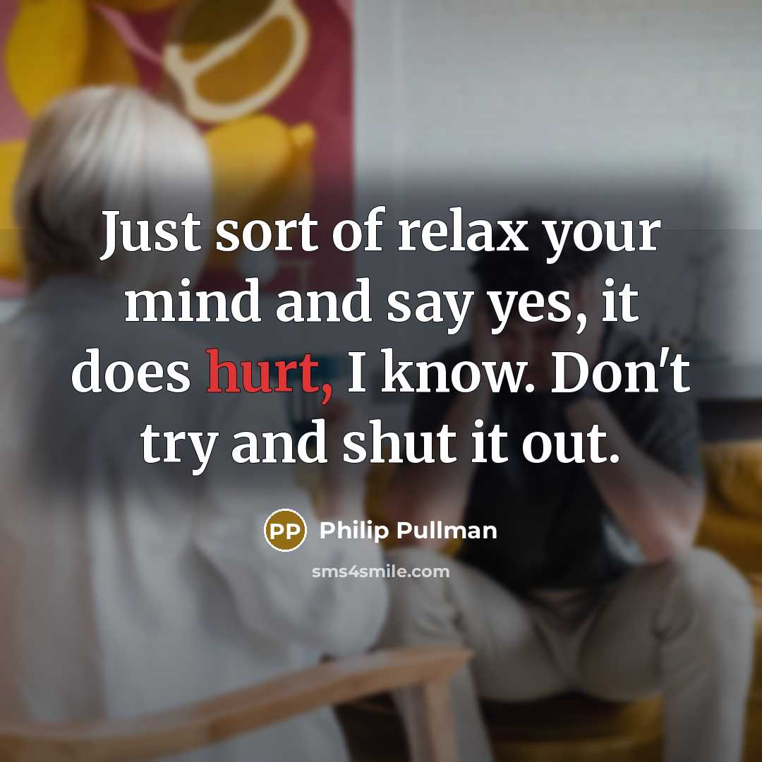 “Just sort of relax your mind and say yes, it…” quote by Philip Pullman