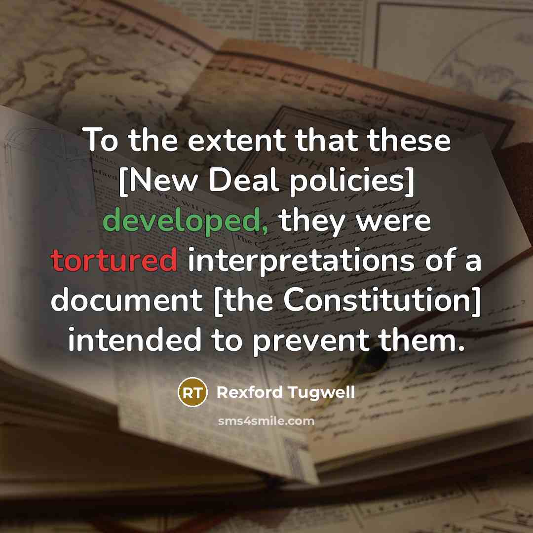 “To the extent that these [New Deal policies] developed, they…” quote by Rexford Tugwell