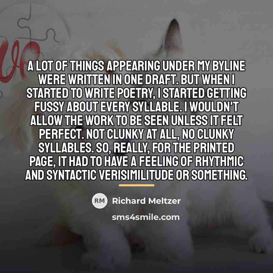 “A lot of things appearing under my byline were written…” quote by Richard Meltzer