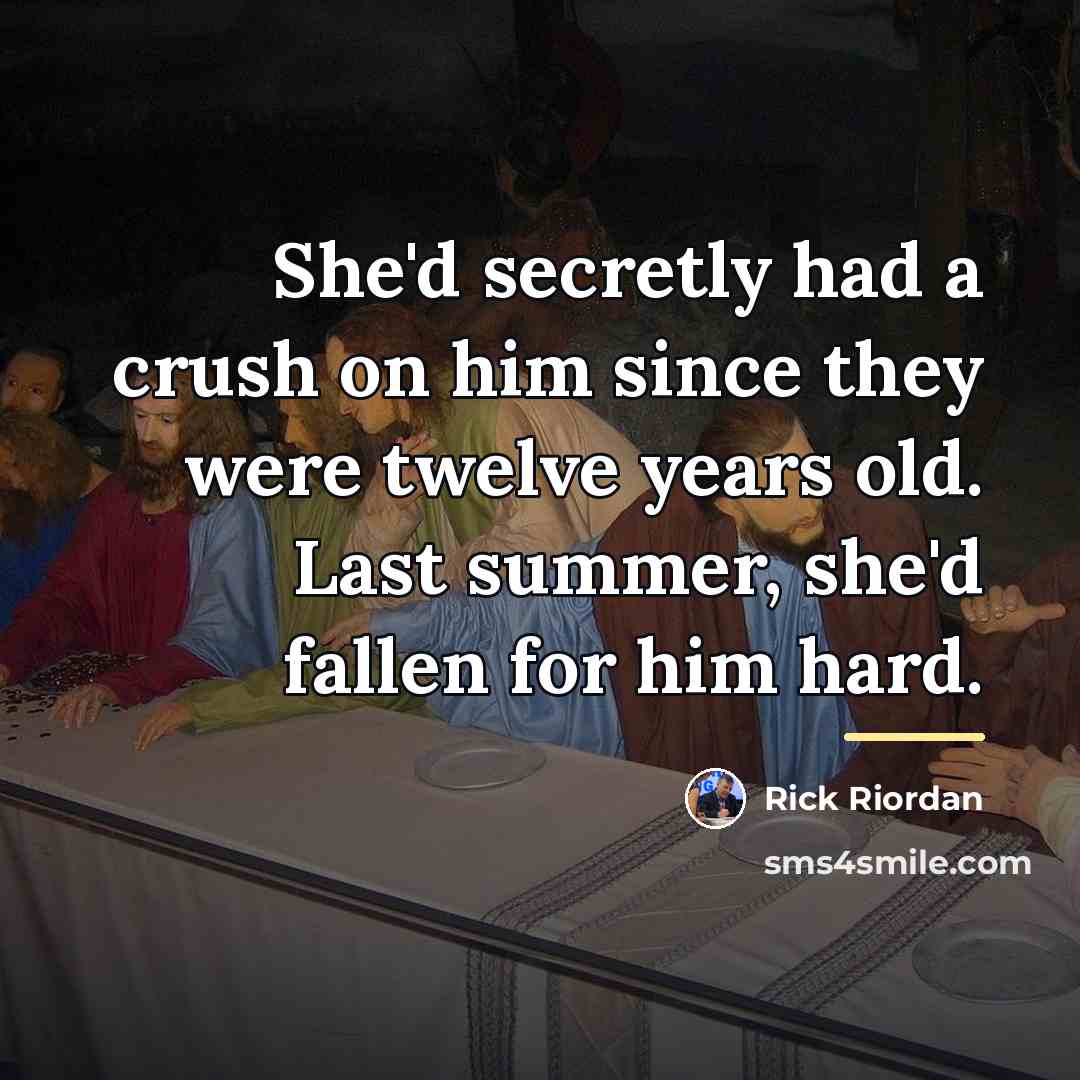“She'd secretly had a crush on him since they were…” quote by Rick Riordan