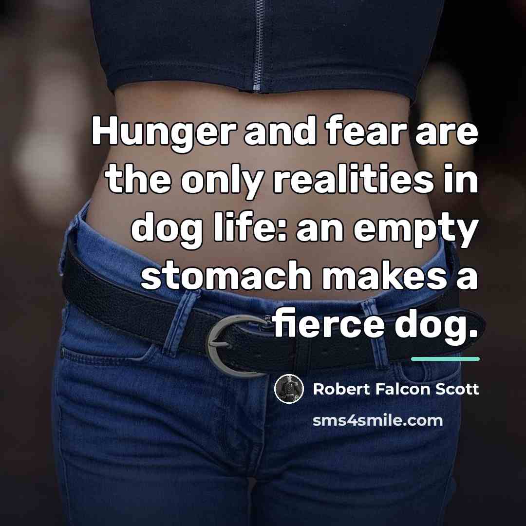 “Hunger and fear are the only realities in dog life:…” quote by Robert Falcon Scott