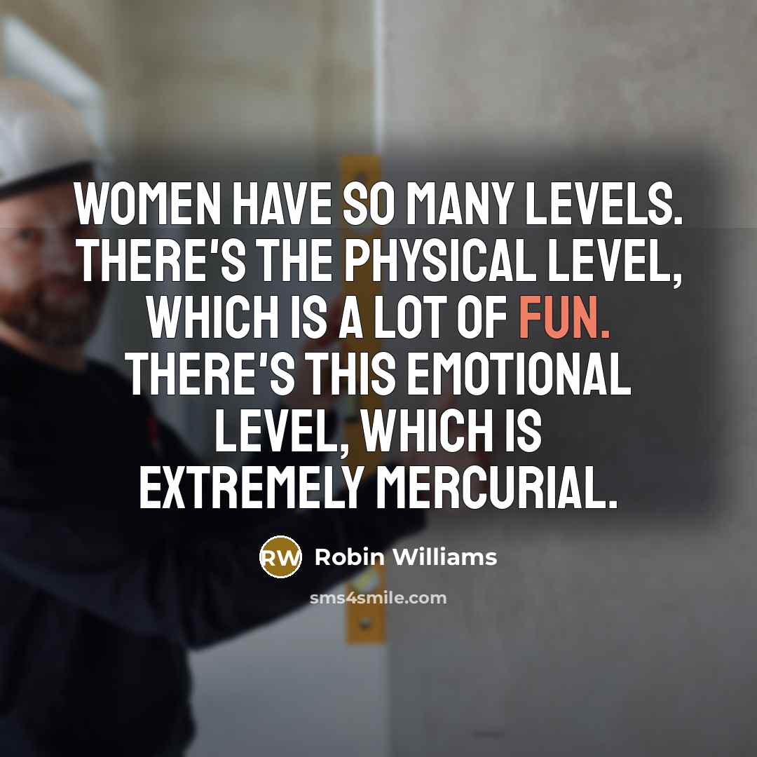 “Women have so many levels. There's the physical level, which…” quote by Robin Williams