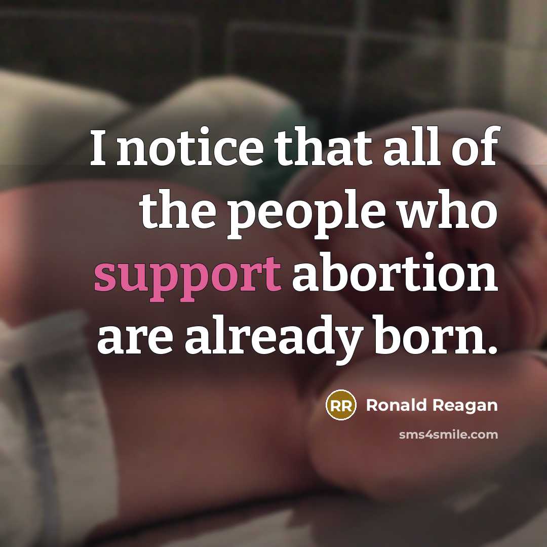 “I notice that all of the people who support abortion…” quote by Ronald Reagan