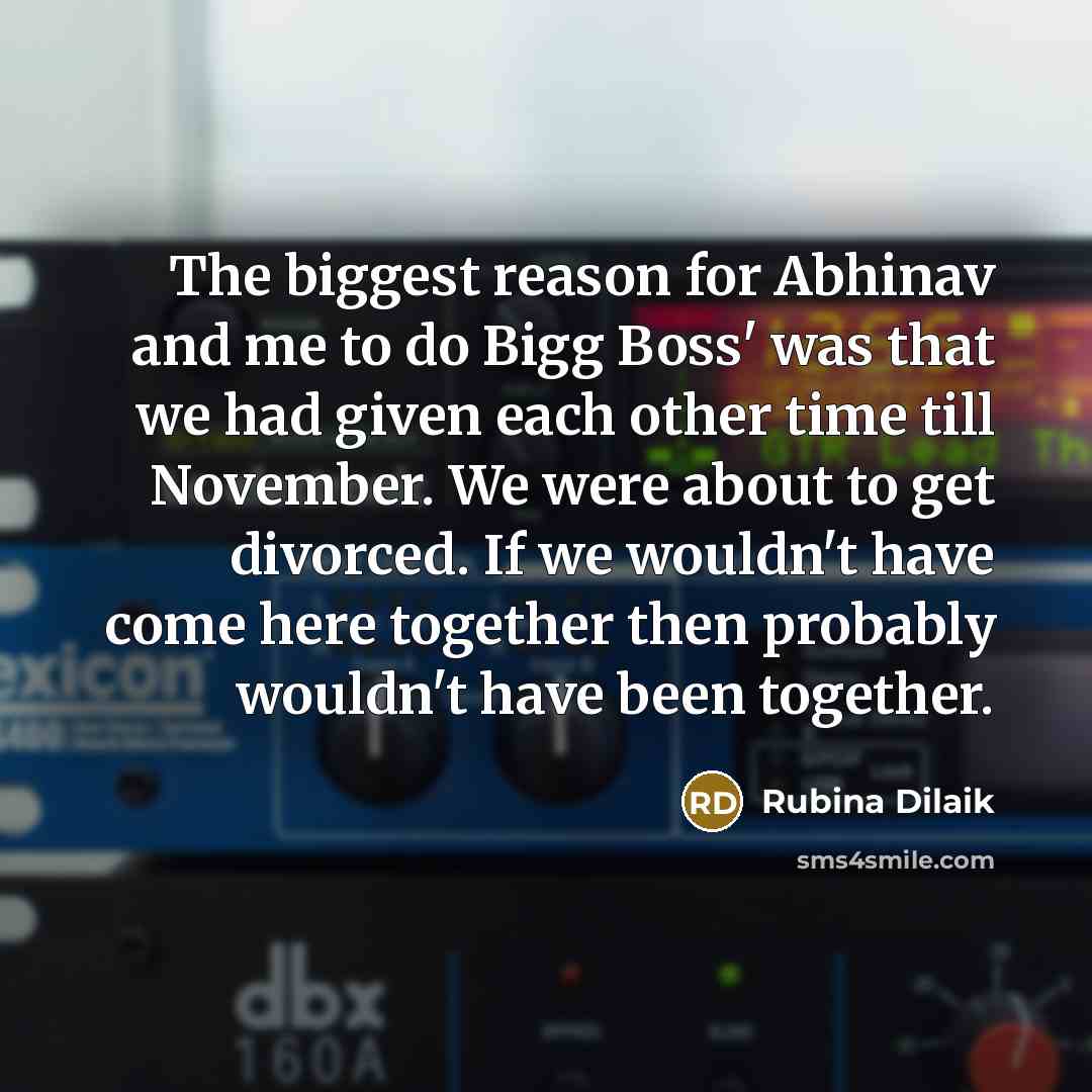 “The biggest reason for Abhinav and me to do Bigg…” quote by Rubina Dilaik