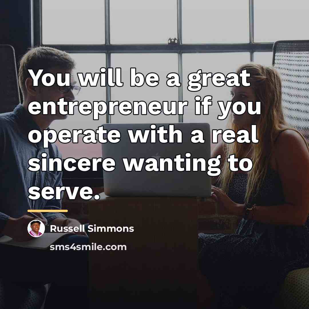 “You will be a great entrepreneur if you operate with…” quote by Russell Simmons