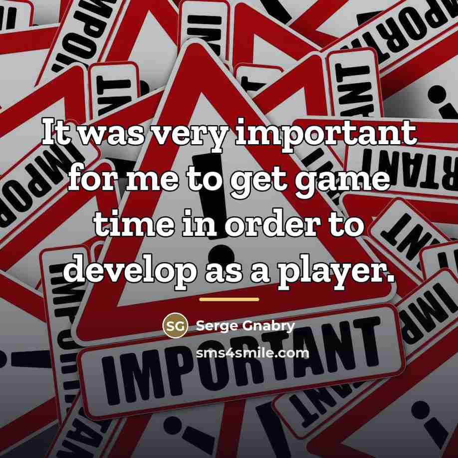 “It was very important for me to get game time…” quote by Serge Gnabry