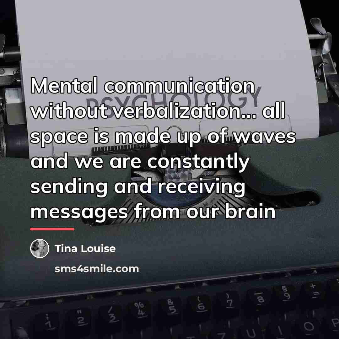 “Mental communication without verbalization... all space is made up of…” quote by Tina Louise