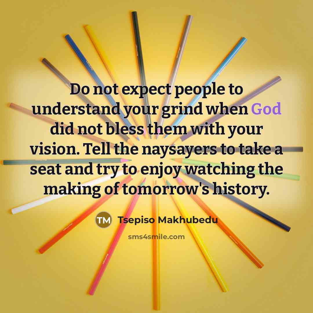 “Do not expect people to understand your grind when God…” quote by Tsepiso Makhubedu