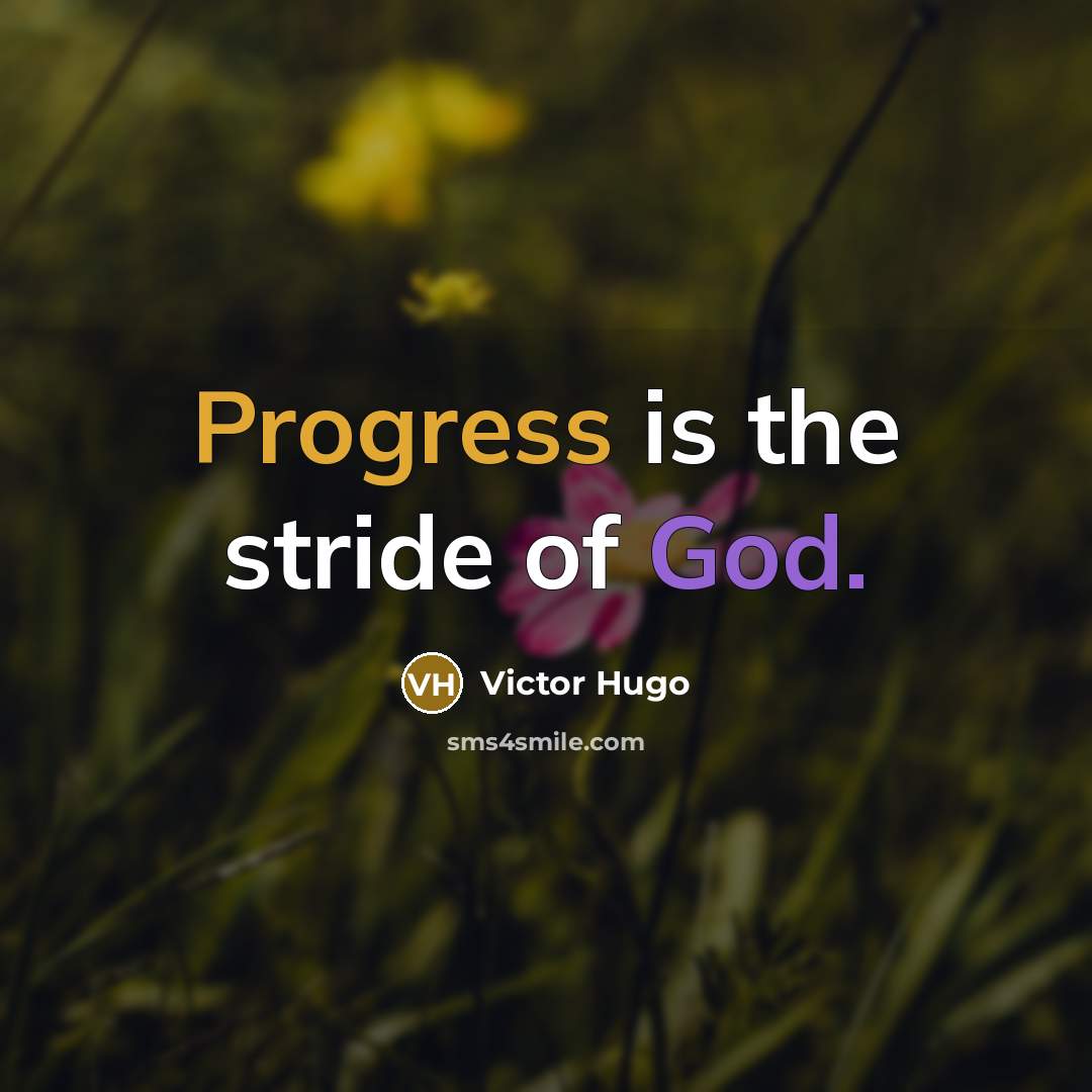 “Progress is the stride of God.…” quote by Victor Hugo