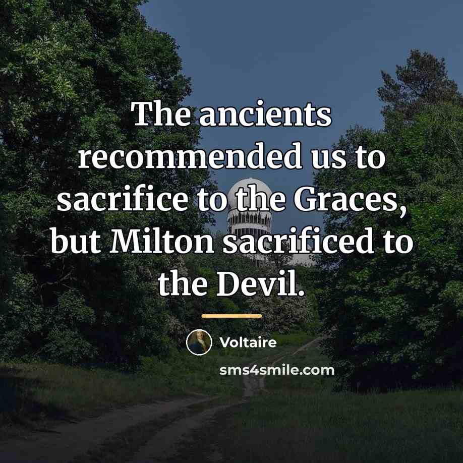 “The ancients recommended us to sacrifice to the Graces, but…” quote by Voltaire