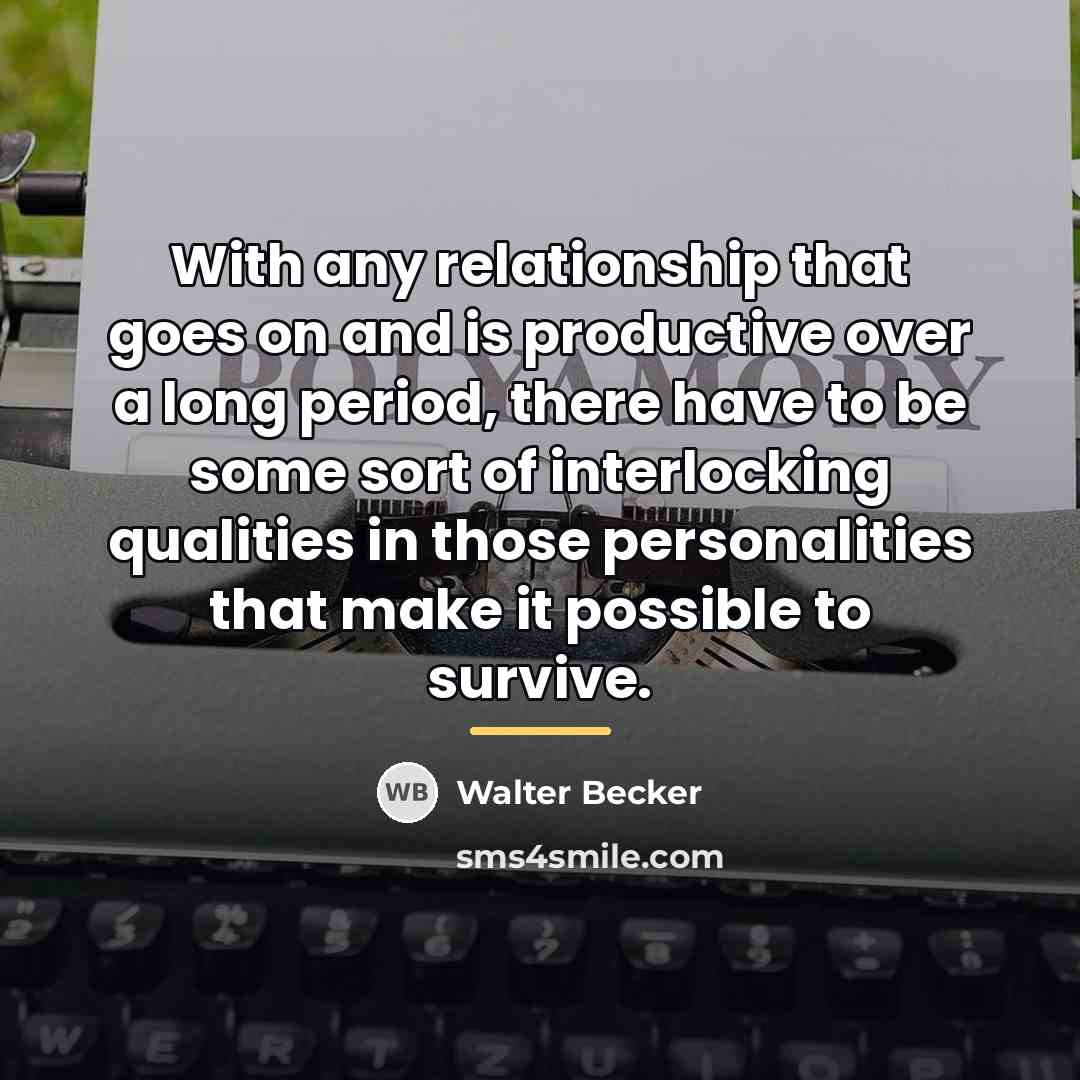 “With any relationship that goes on and is productive over…” quote by Walter Becker