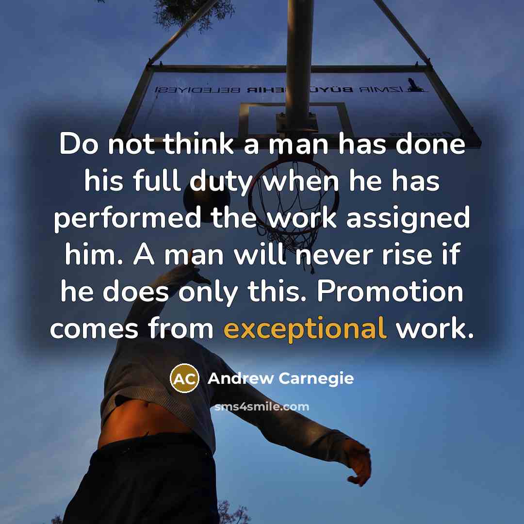 “Do not think a man has done his full duty…” quote by Andrew Carnegie