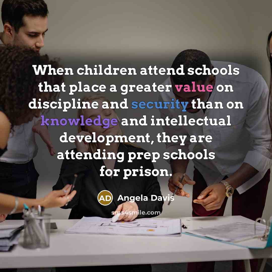 “When children attend schools that place a greater value on…” quote by Angela Davis