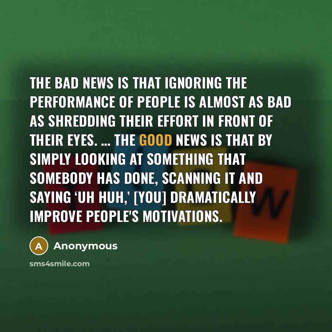 “The bad news is that ignoring the performance of people…” quote by Anonymous