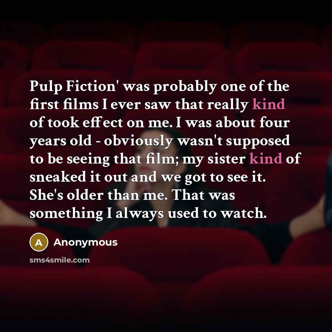 “Pulp Fiction' was probably one of the first films I…” quote by Anonymous