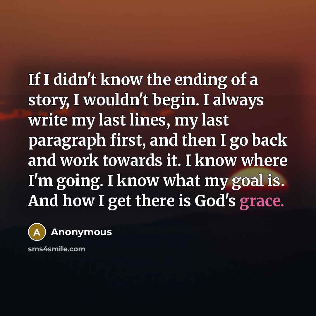 “If I didn't know the ending of a story, I…” quote by Anonymous