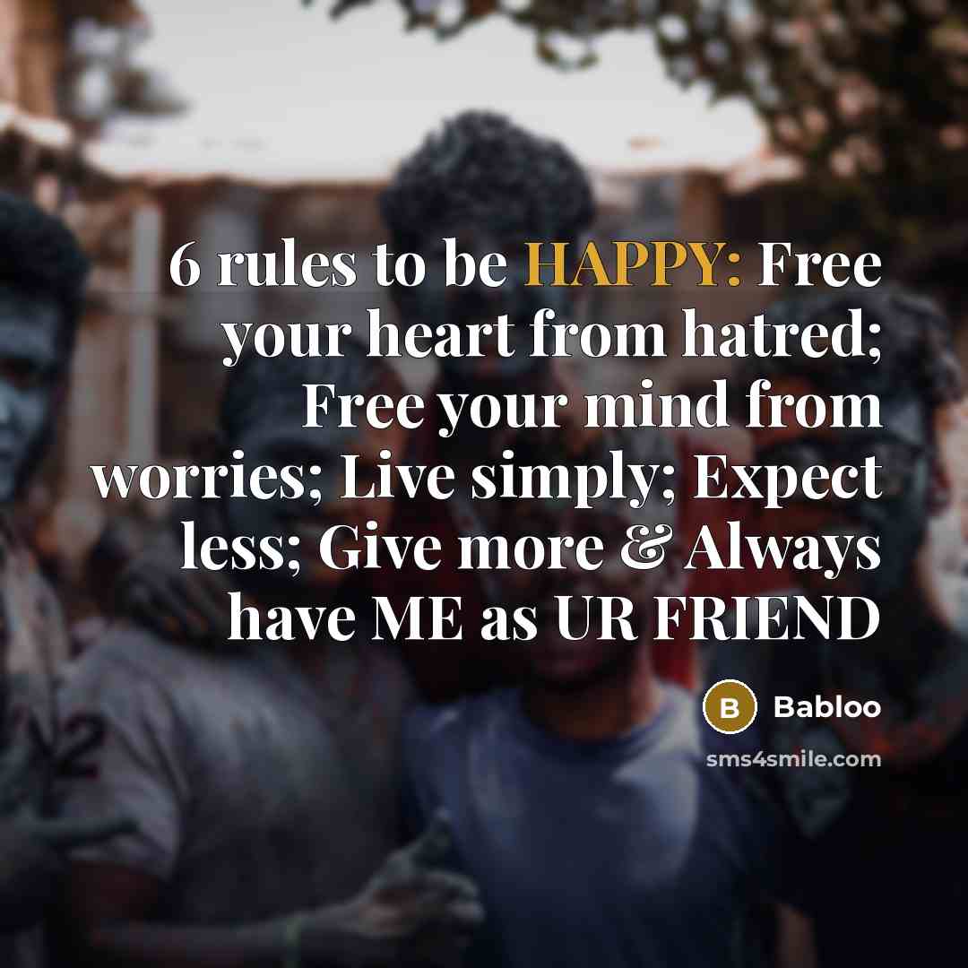 “6 rules to be HAPPY: Free your heart from hatred;…” quote by Babloo