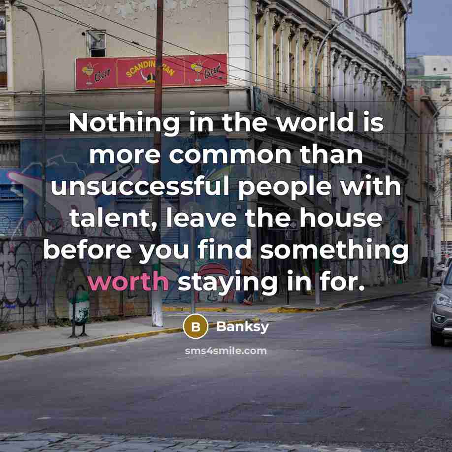 “Nothing in the world is more common than unsuccessful people…” quote by Banksy