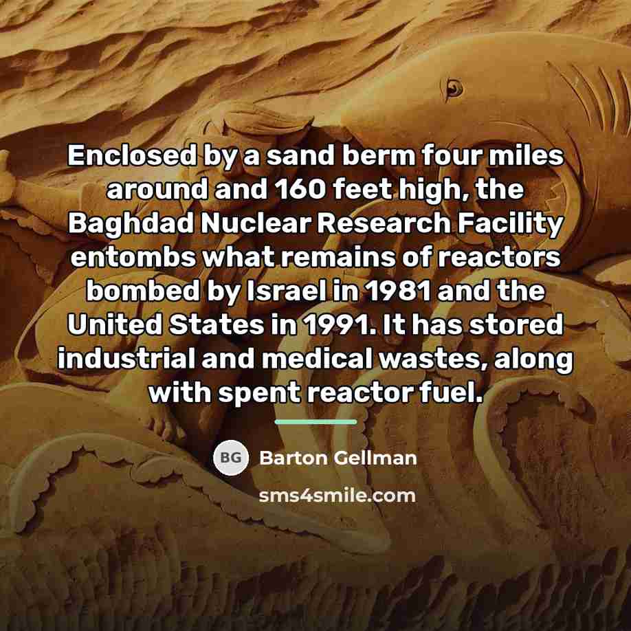 “Enclosed by a sand berm four miles around and 160…” quote by Barton Gellman