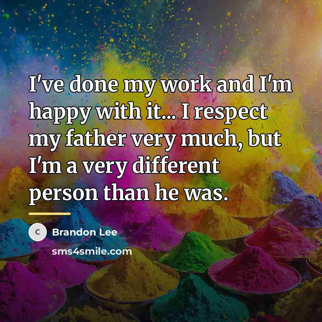“I've done my work and I'm happy with it... I…” quote by Brandon Lee