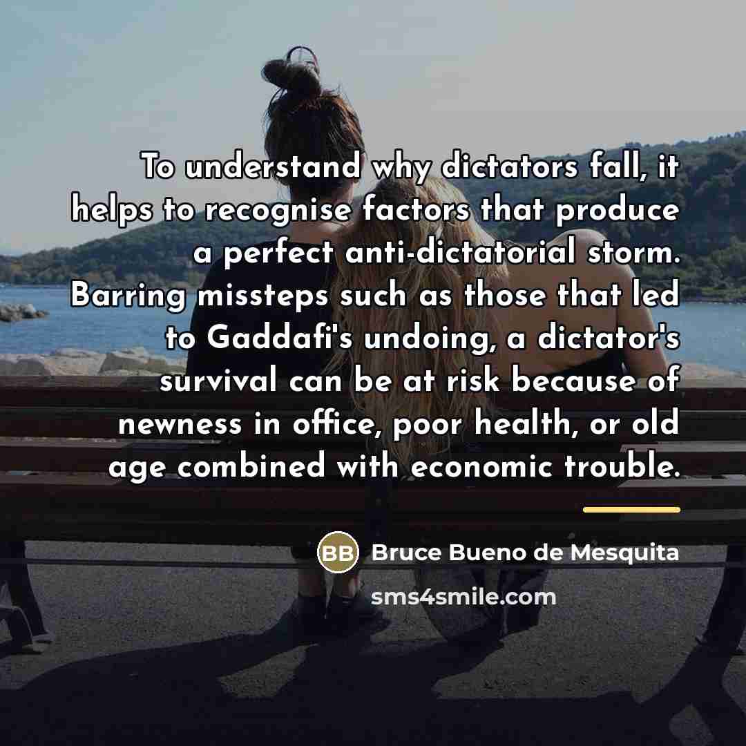 “To understand why dictators fall, it helps to recognise factors…” quote by Bruce Bueno de Mesquita