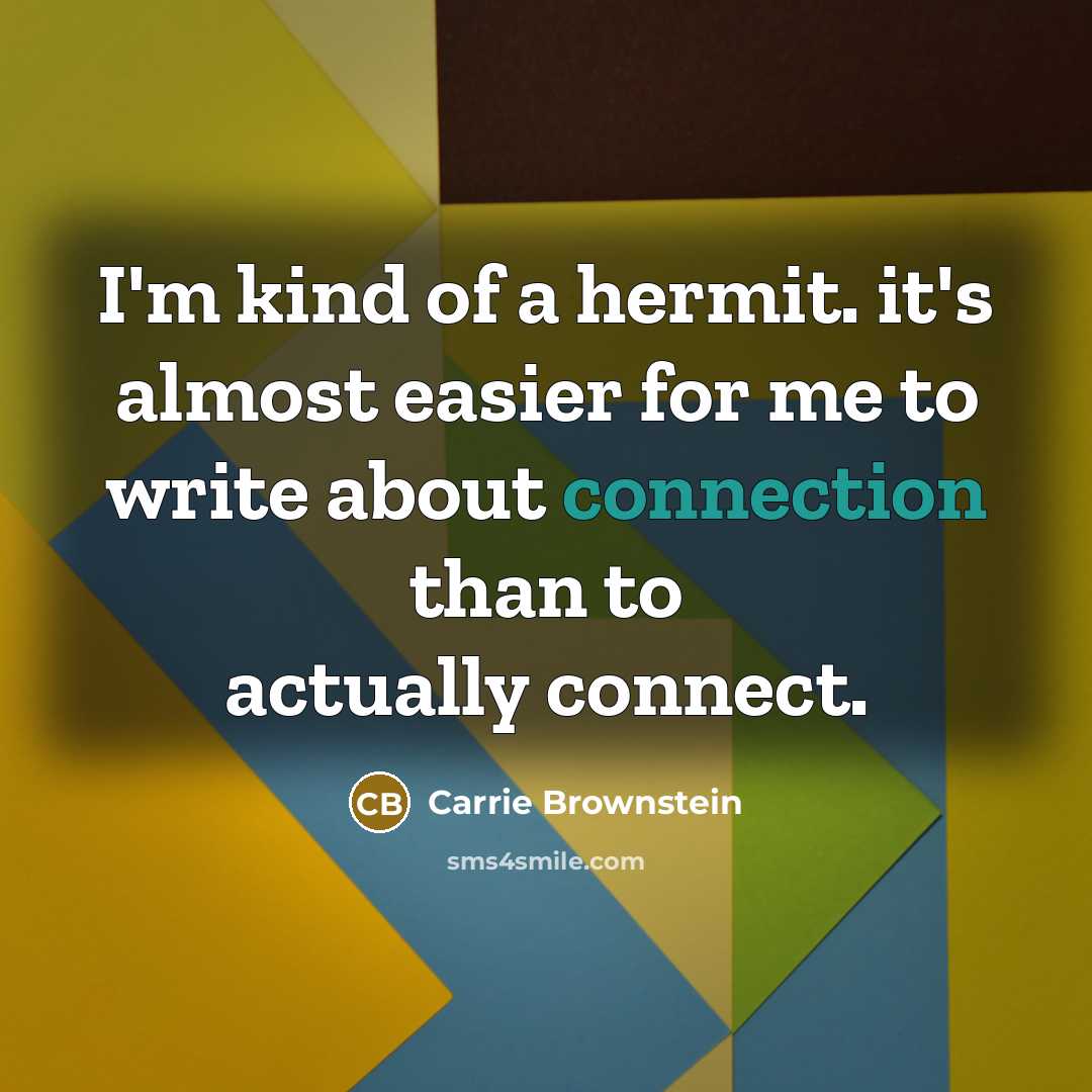 “I'm kind of a hermit. it's almost easier for me…” quote by Carrie Brownstein