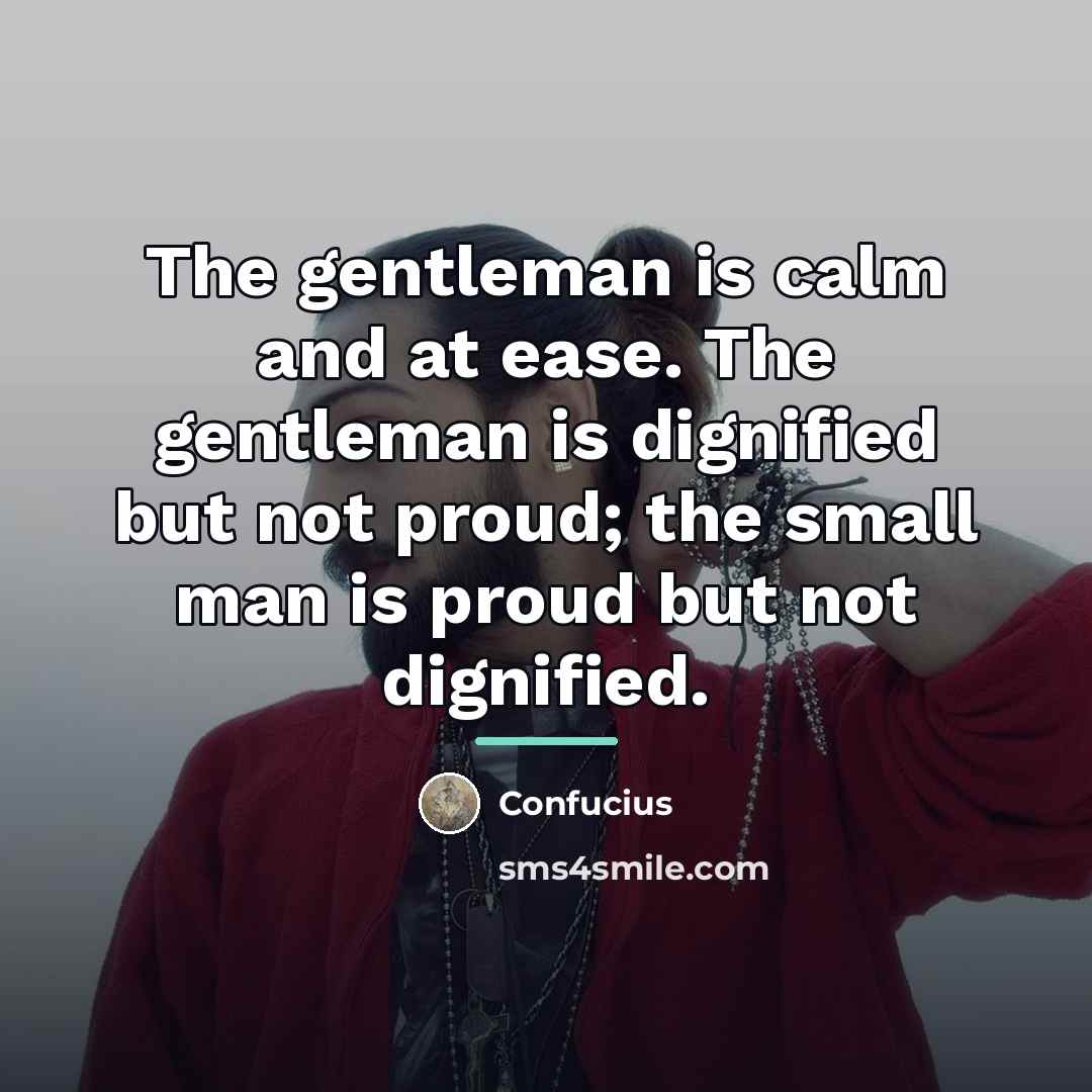 “The gentleman is calm and at ease. The gentleman is…” quote by Confucius