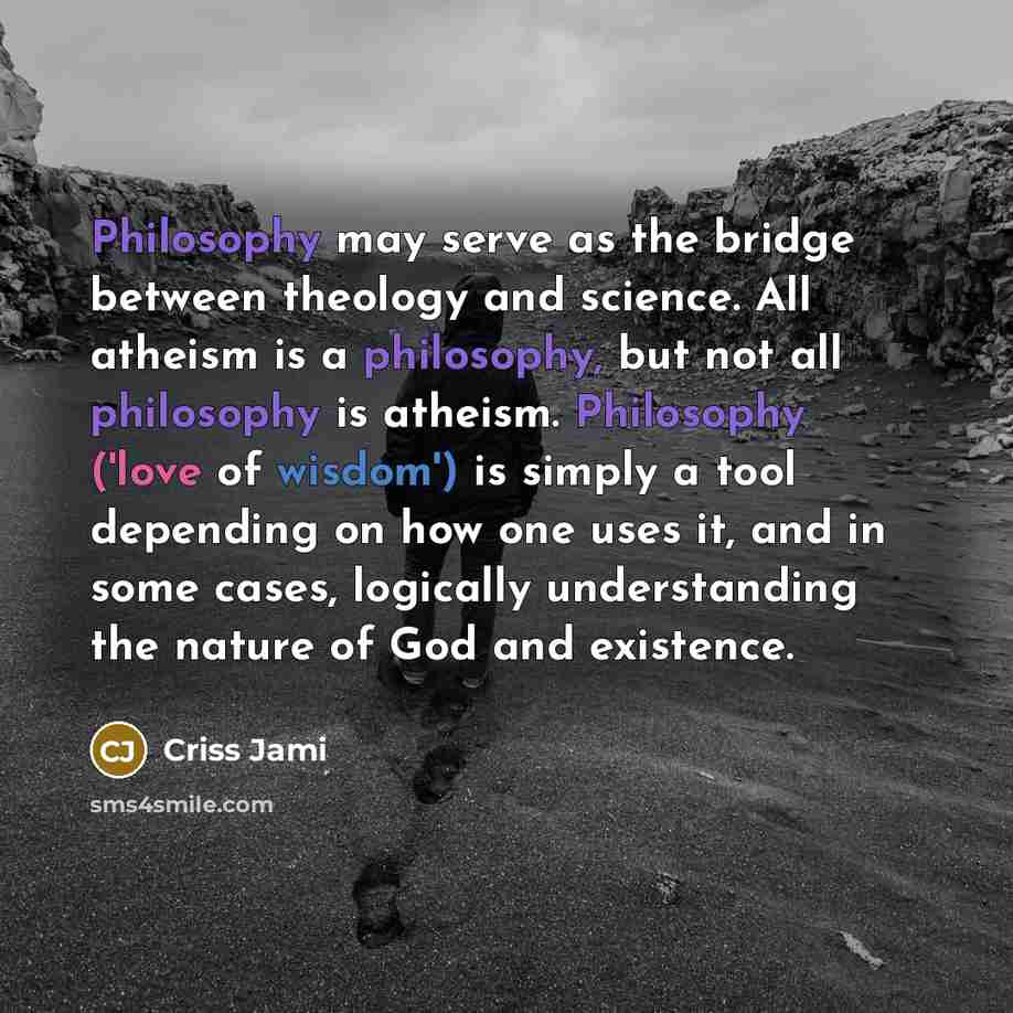 “Philosophy may serve as the bridge between theology and science.…” quote by Criss Jami