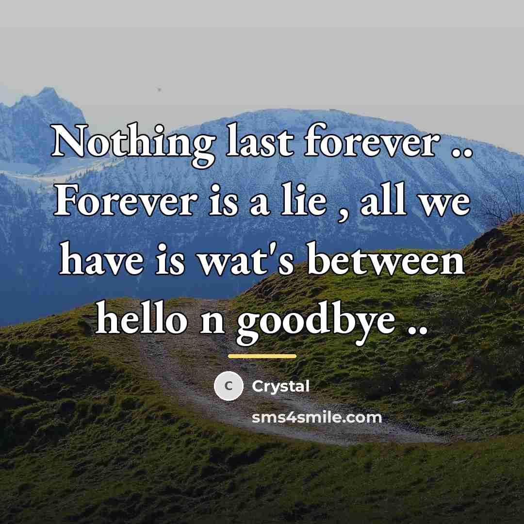 “Nothing last forever .. Forever is a lie , all…” quote by Crystal