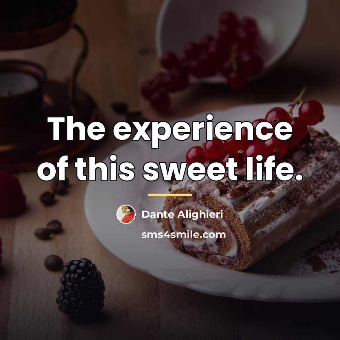 “The experience of this sweet life.…” quote by Dante Alighieri