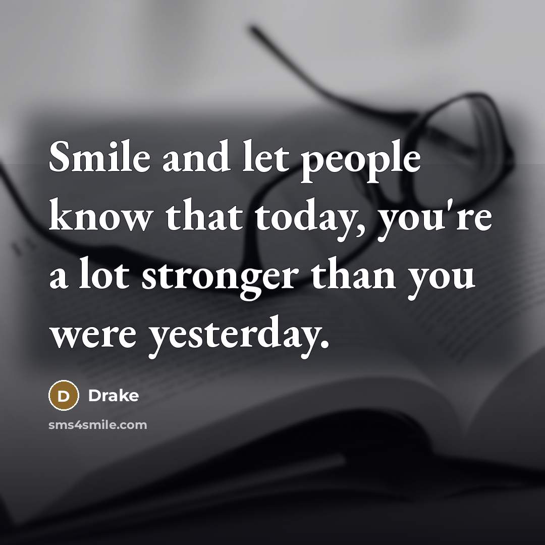 “Smile and let people know that today, you're a lot…” quote by Drake