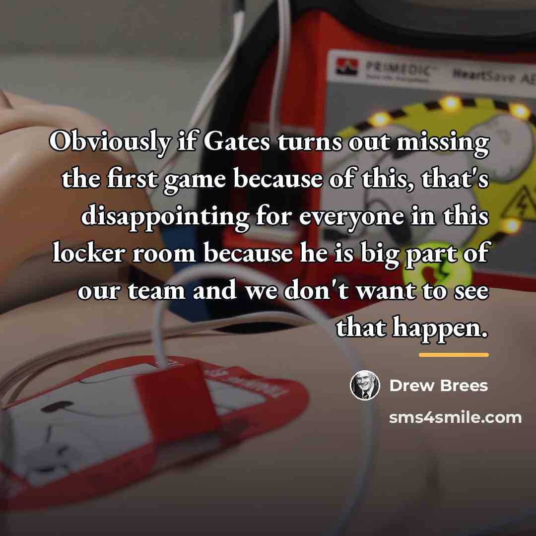 “Obviously if Gates turns out missing the first game because…” quote by Drew Brees