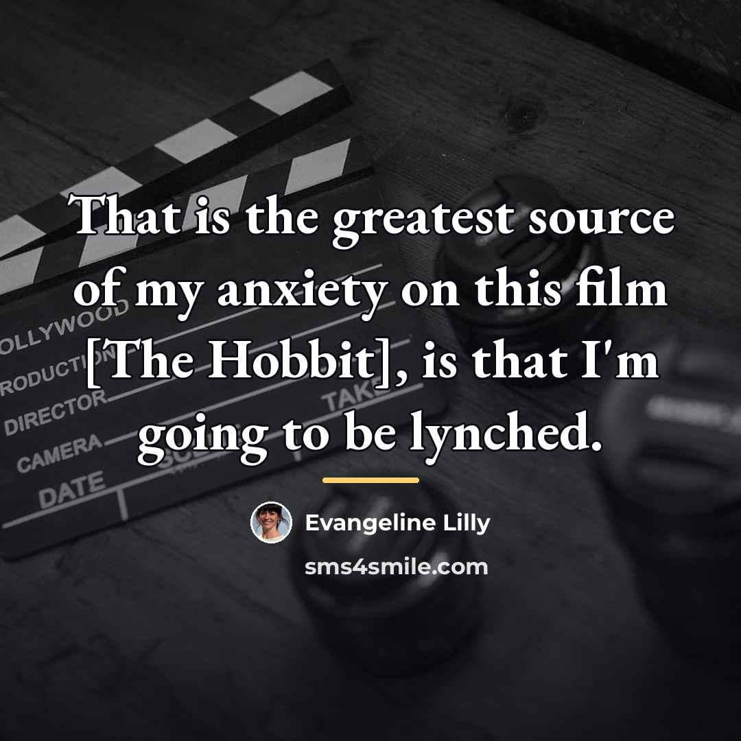 “That is the greatest source of my anxiety on this…” quote by Evangeline Lilly