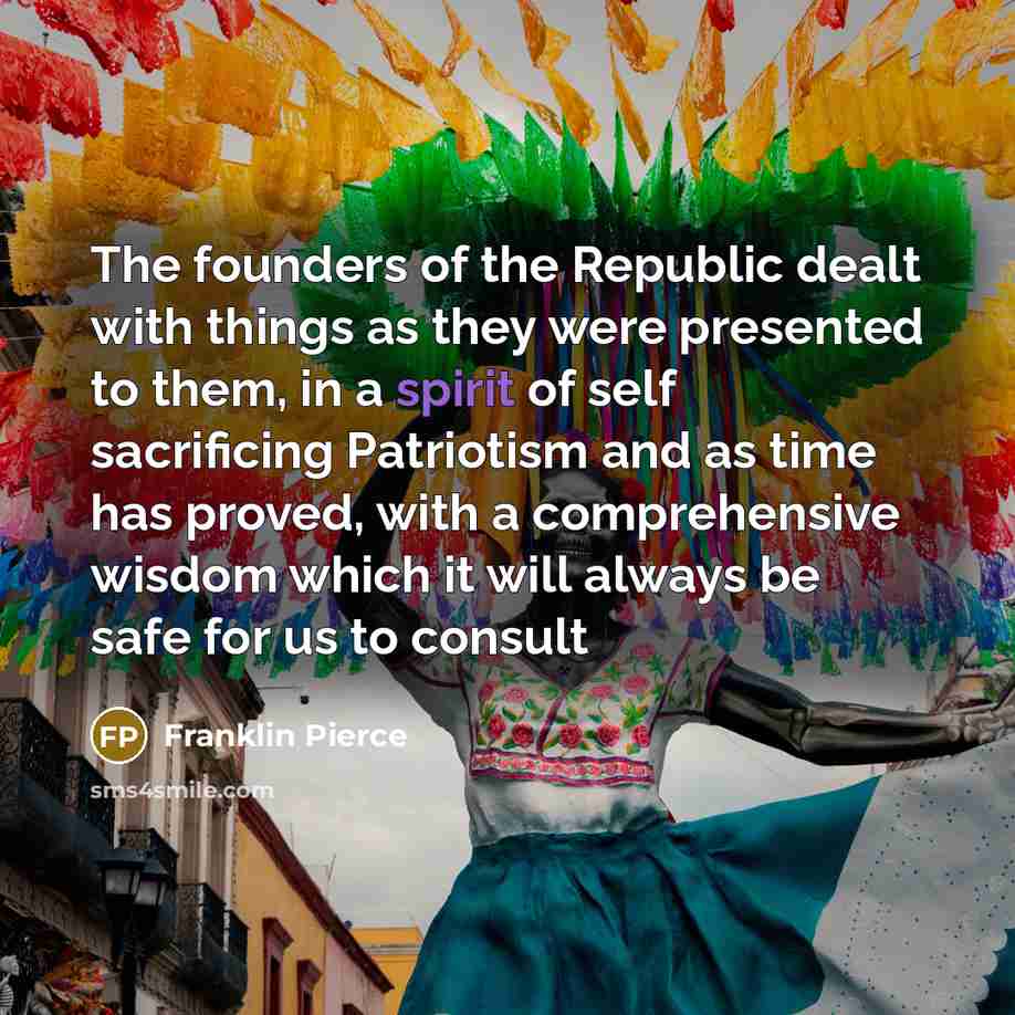 “The founders of the Republic dealt with things as they…” quote by Franklin Pierce