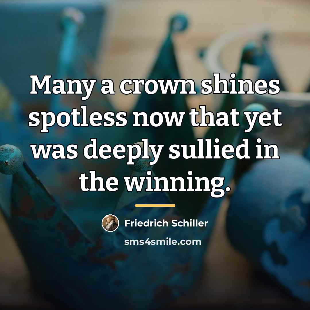 “Many a crown shines spotless now that yet was deeply…” quote by Friedrich Schiller