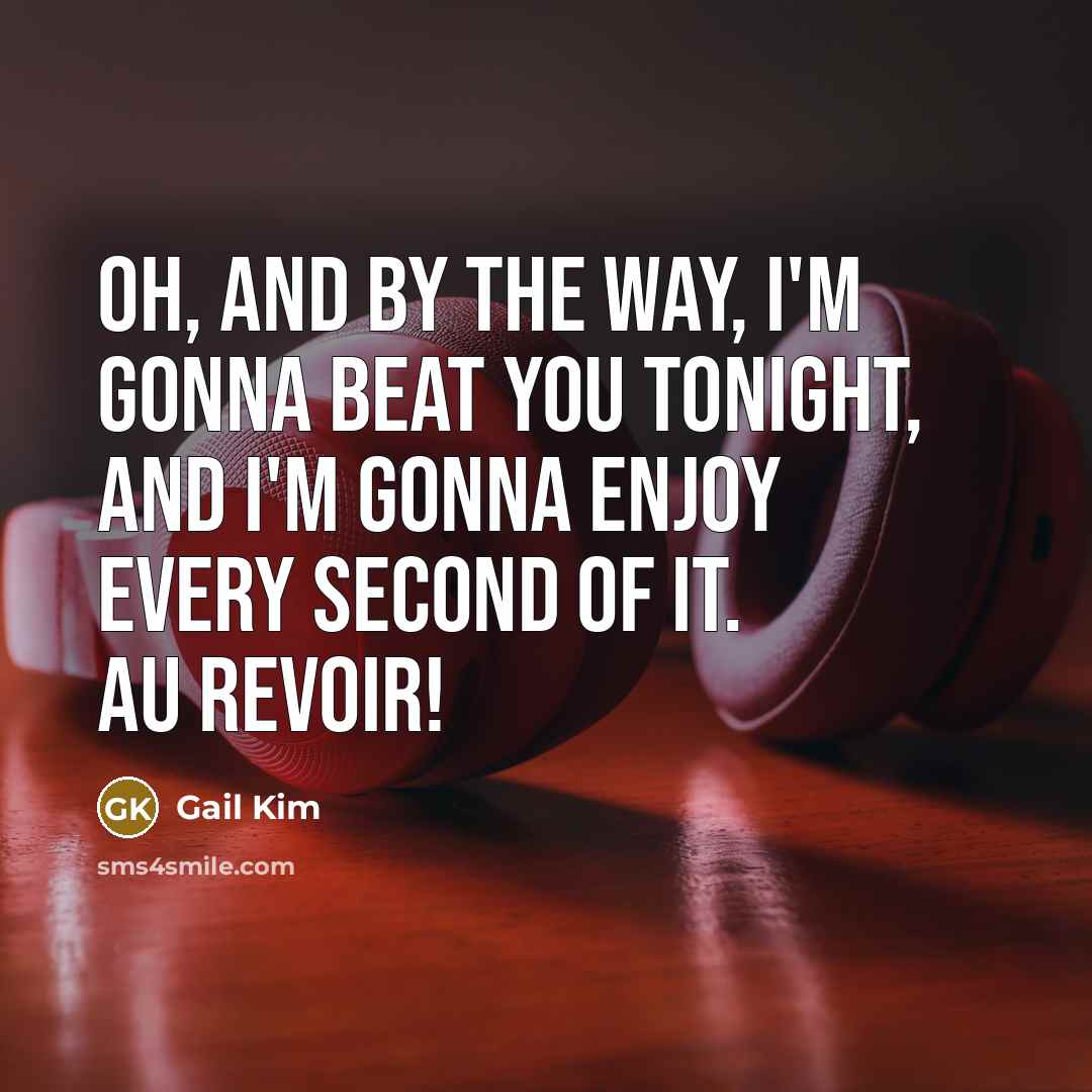 “Oh, and by the way, I'm gonna beat you tonight,…” quote by Gail Kim