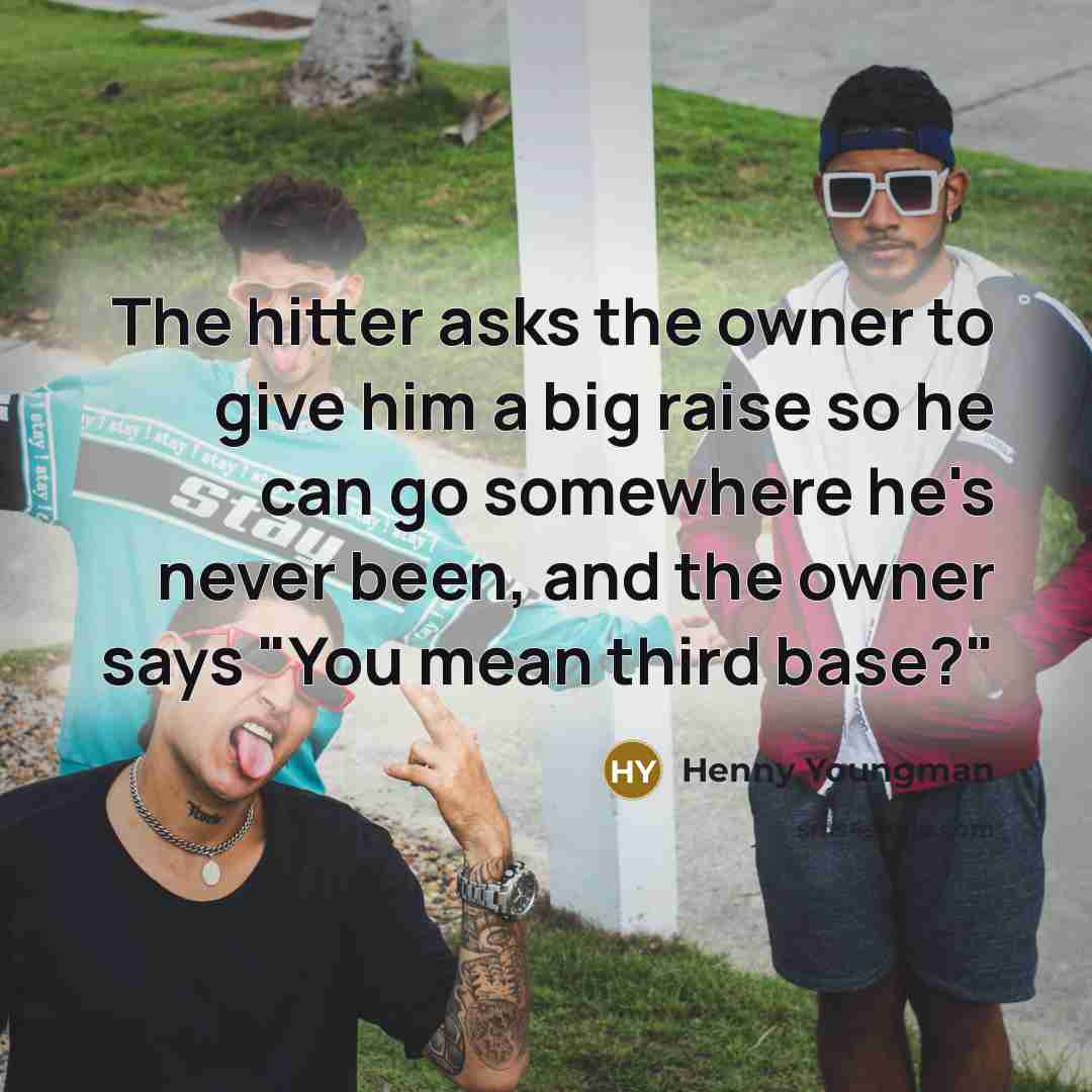 “The hitter asks the owner to give him a big…” quote by Henny Youngman