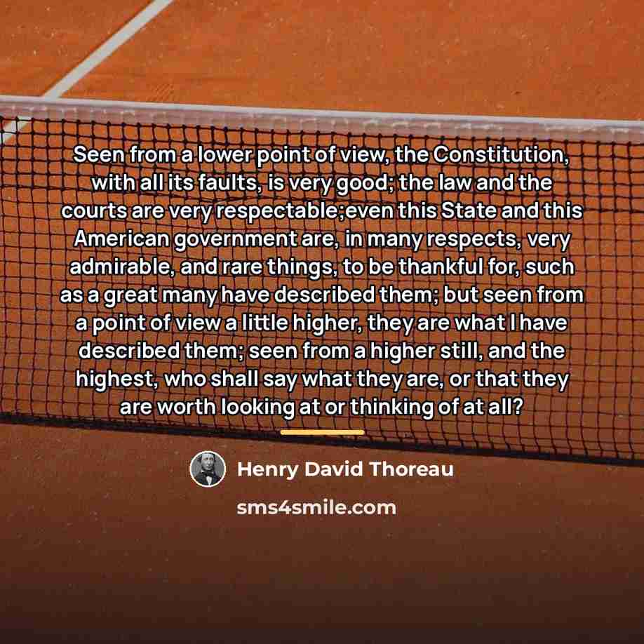 “Seen from a lower point of view, the Constitution, with…” quote by Henry David Thoreau