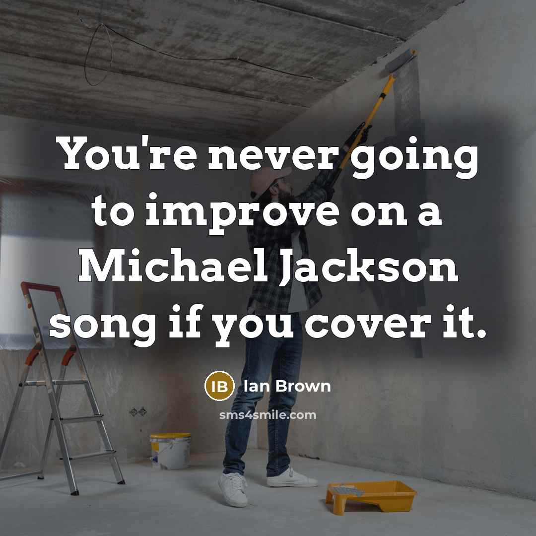“You're never going to improve on a Michael Jackson song…” quote by Ian Brown