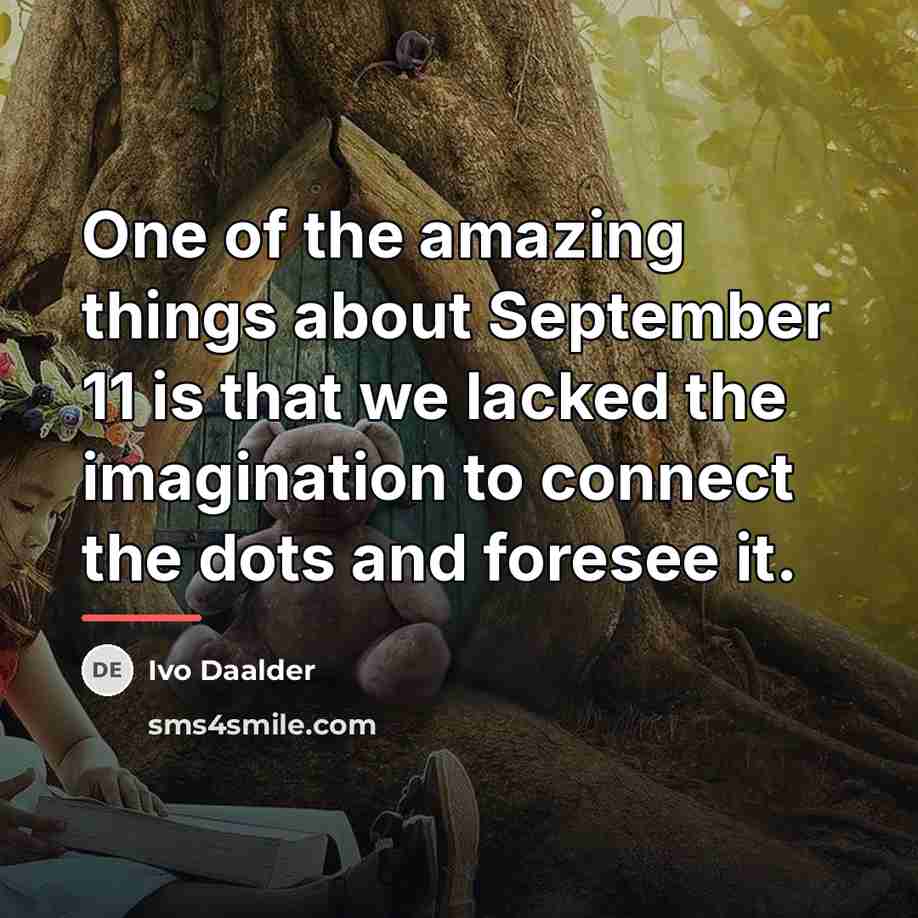 “One of the amazing things about September 11 is that…” quote by Ivo Daalder