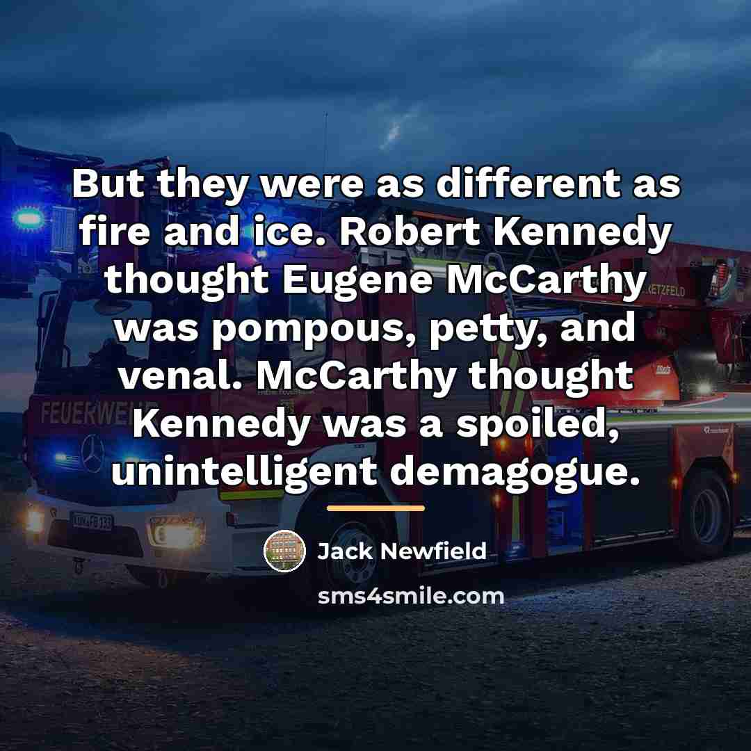 “But they were as different as fire and ice. Robert…” quote by Jack Newfield
